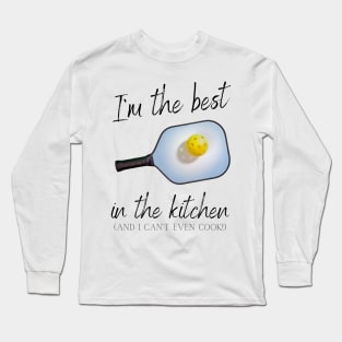 I'm the best in the kitchen Long Sleeve T-Shirt